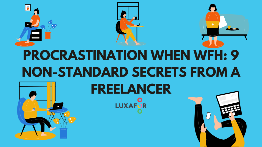 Procrastination When WFH: 9 Non-Standard Secrets From a Freelancer - Luxafor