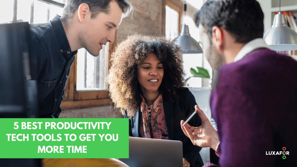 5 Best Productivity Tech Tools To Get You More Time 1