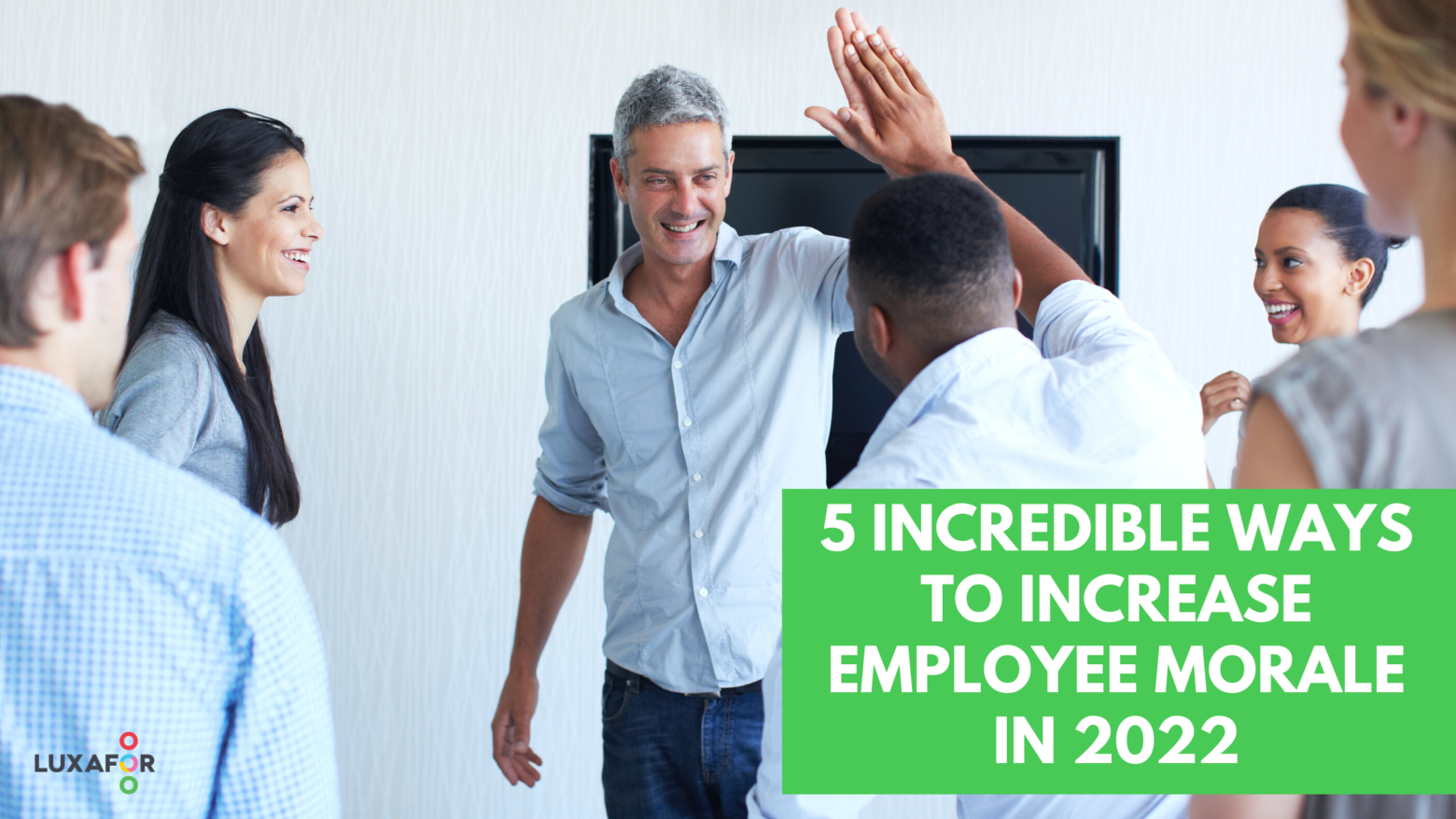 How To Increase Employee Morale Without Money 5 Incredible Ways To Increase Employee Morale In 2022 - Luxafor