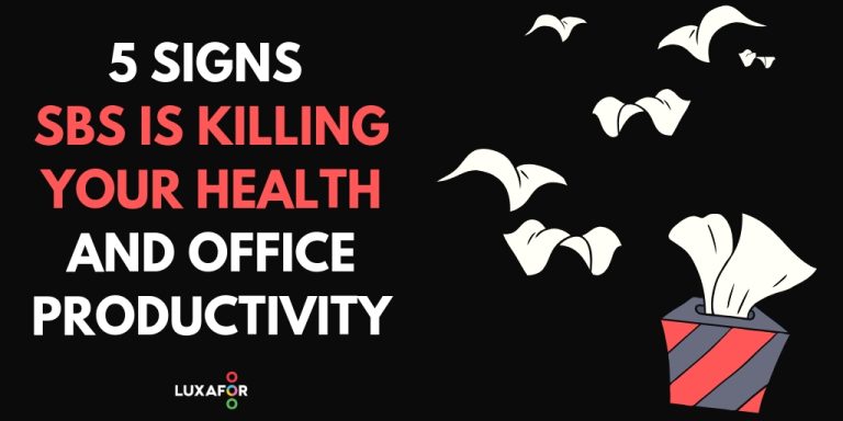 5 Signs How Sick Building Syndrome is Killing Your Health and Office Productivity - Luxafor