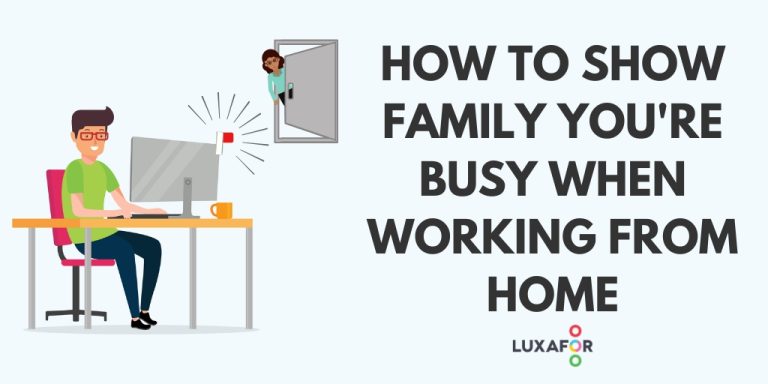 7 Step Guide on How to Communicate With Family Members That You Are Busy When Working From Home - Luxafor