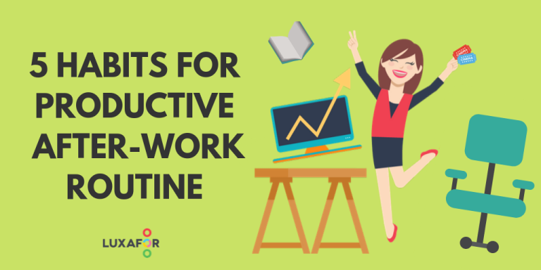 5 Habits to Add to Your After-Work Routine to Boost Productivity - Luxafor