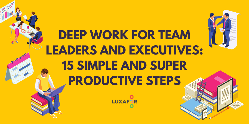 Deep work for leaders and executives