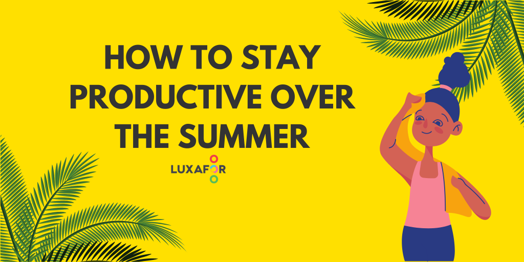 How to Stay Productive over the Summer - Luxafor