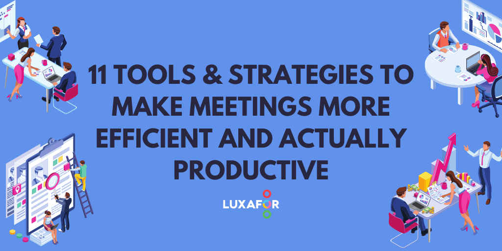 11 Tools & Strategies to Make Meetings More Efficient and Actually Productive - Luxafor