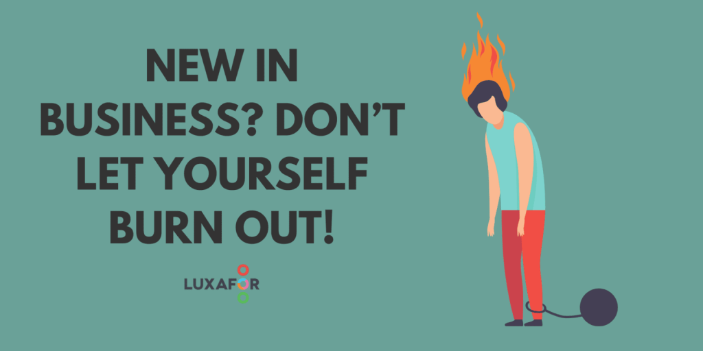 New in business? Don't let yourself burn out - - Luxafor