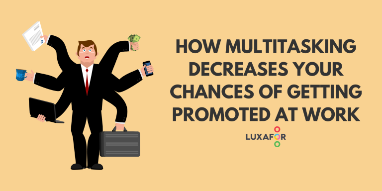 How multitasking decreases your chances of getting promoted at work - Luxafor