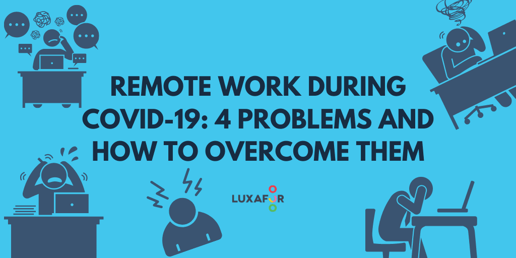 Remote Work During COVID-19: 4 Problems and How to Overcome Them - Luxafor