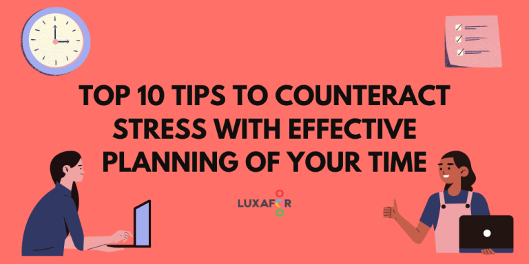 Top 10 Tips To Counteract Stress With Effective Planning Of Your Time - Luxafor