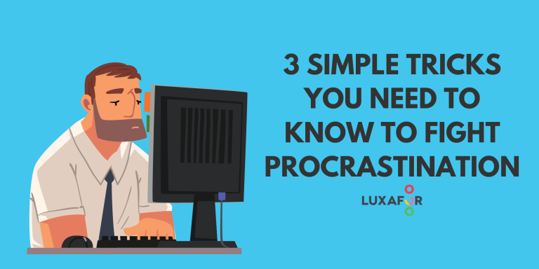 3 Simple Tricks You Need To Know To Fight Procrastination - Luxafor