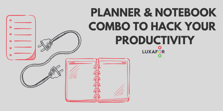6 Ways a Planner & Notebook Combo Can Help Hack Your Productivity - Luxafor