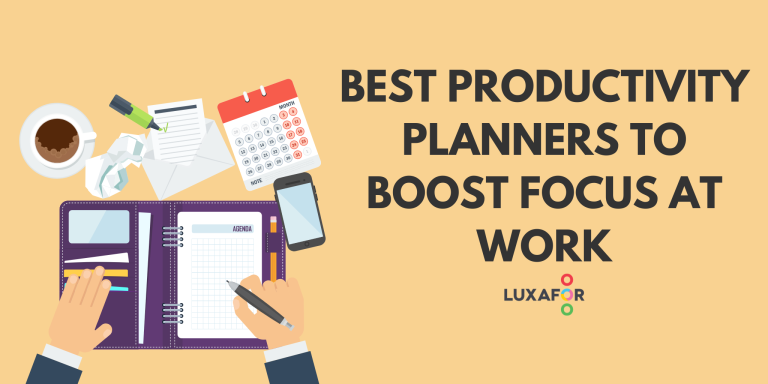 11 Best Productivity Planners 2020 for Building Healthy Habits and Improving Focus at Work: The Ultimate Guide - Luxafor