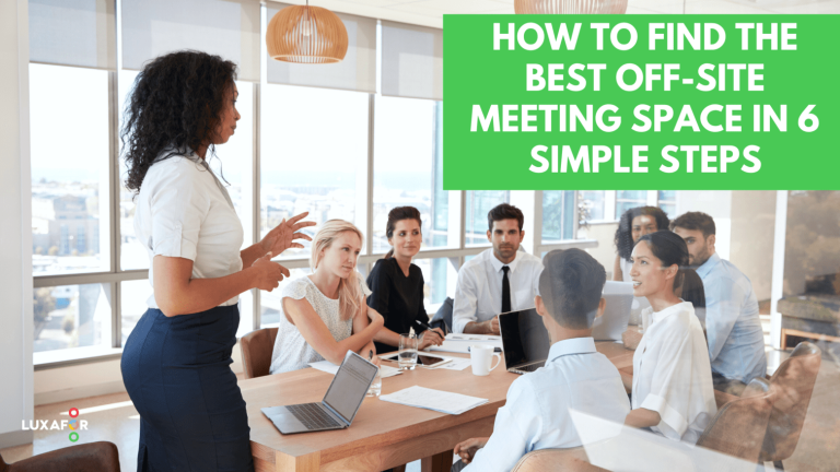 How to Find the Best Off-site Meeting Space in 6 Simple Steps - Luxafor