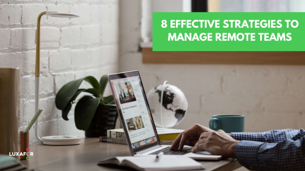 8 Effective Strategies To Manage Remote Teams - Luxafor