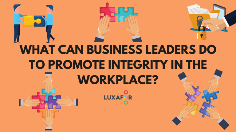 What can business leaders do to promote integrity in the workplace - Luxafor