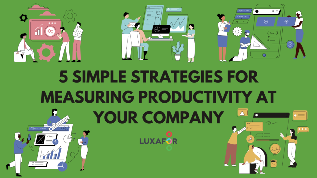 5 Simple Strategies for Measuring Productivity at Your Company - Luxafor