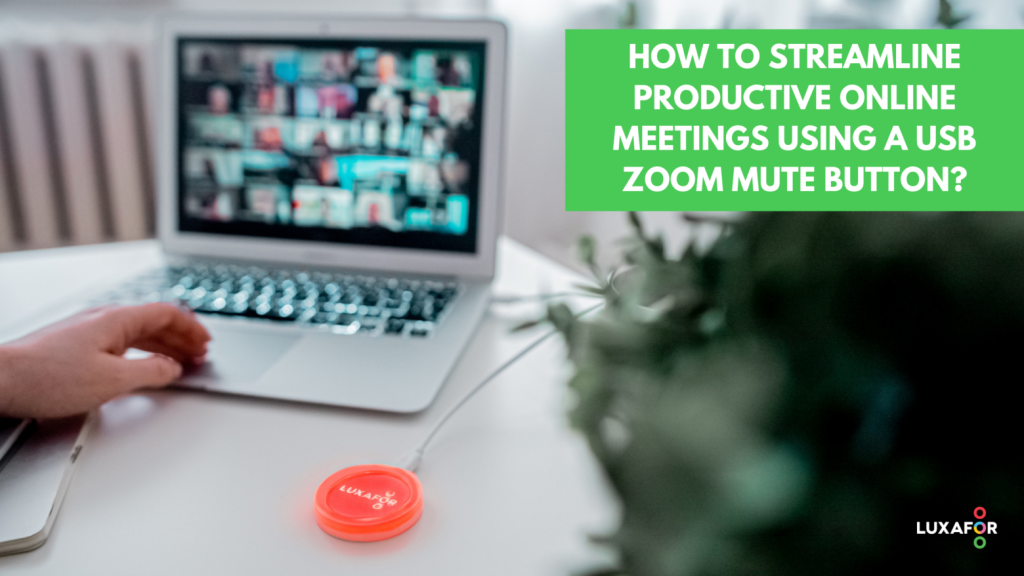 How To Streamline Productive Online Meetings Using A Physical USB Zoom Mute Button 1