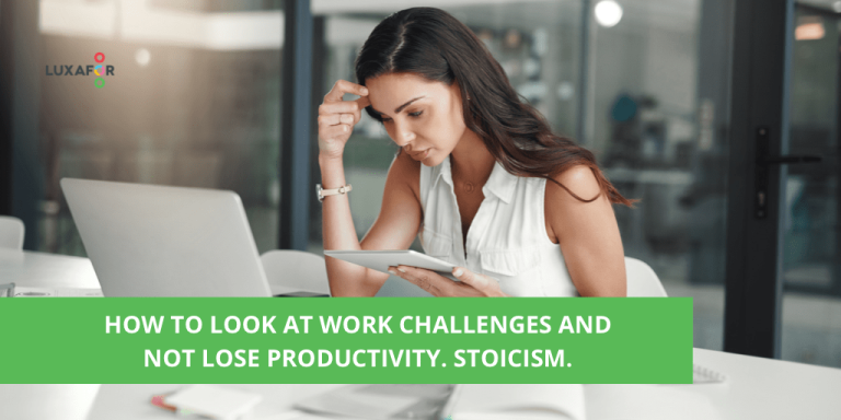 How to look at work challenges and not lose productivity. Stoicism. - Luxafor