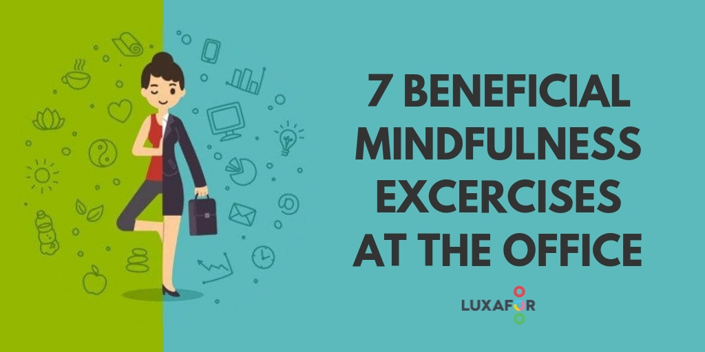 The Surprising Benefits of Doing These 7 Mindfulness Exercises at the Office - Luxafor