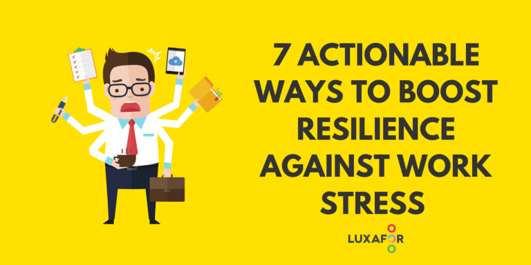 7 Actionable Ways To Boost Your Employees’ Resilience Against Work Stress - Luxafor