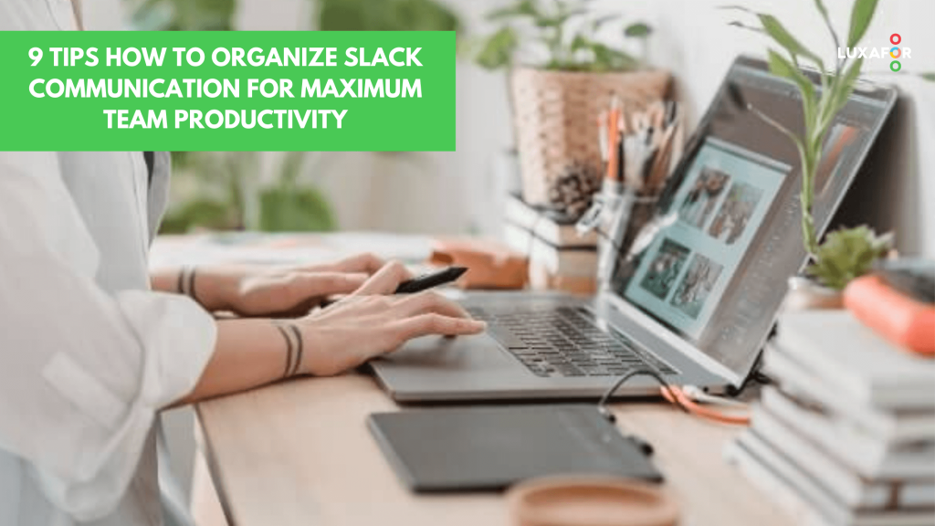 9 Tips How to Organize Slack Communication for Maximum Team - Luxafor