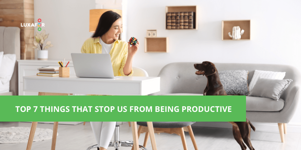 top 7 things stop being productive