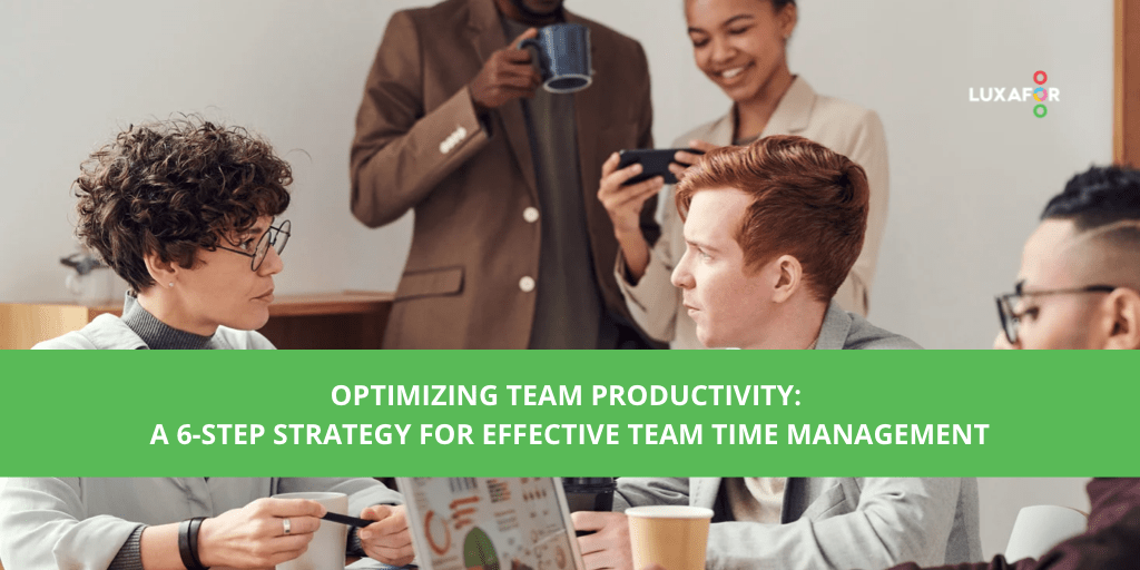 Optimizing Team Productivity A 6 Step Strategy