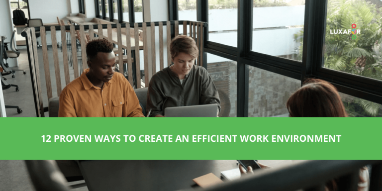 12 Proven Ways to Create an Efficient Work Environment