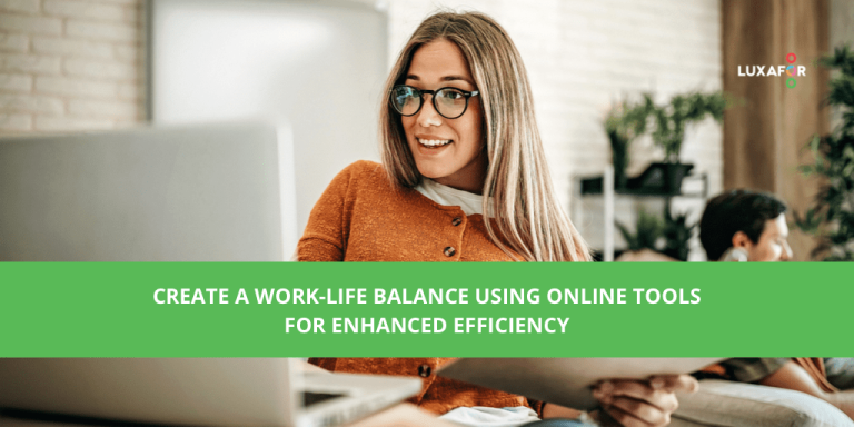 Create a Work-Life Balance Using Online Tools for Enhanced Efficiency