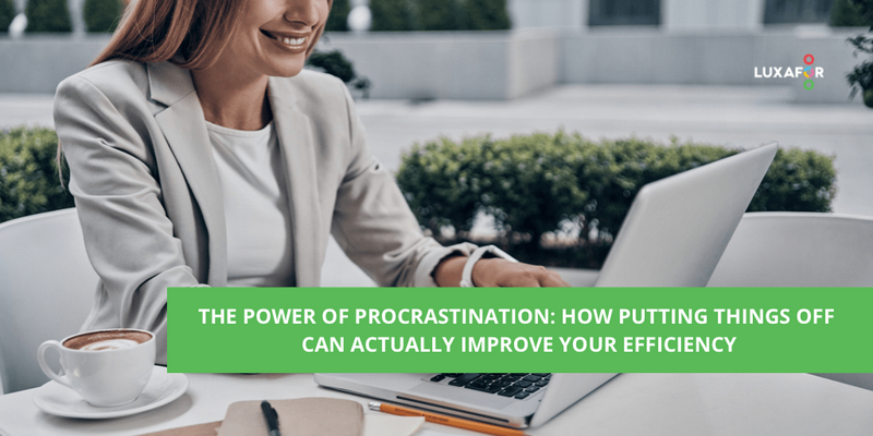 The Power Of Procrastination - Luxafor