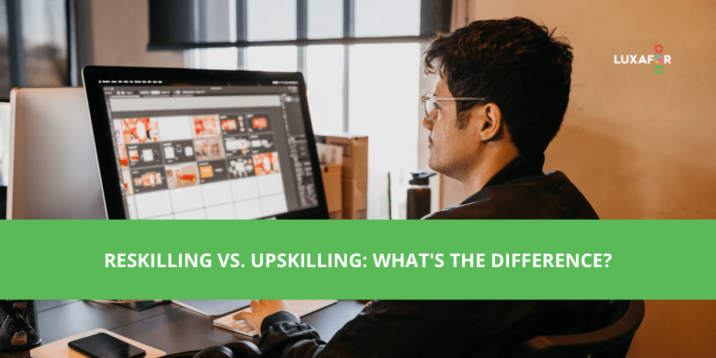 Reskilling vs. Upskilling: What's the Difference? - Luxafor