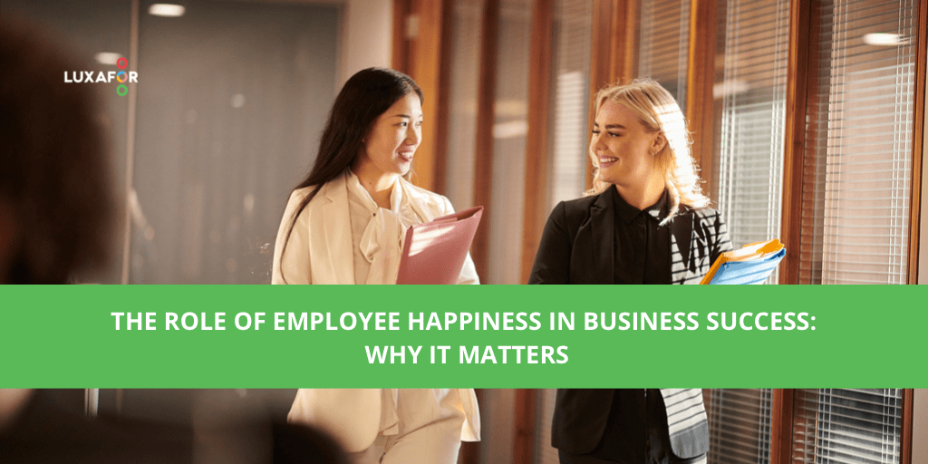The Role of Employee Happiness in Business Success: Why it Matters - Luxafor