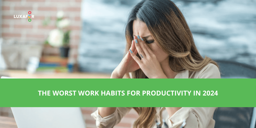 The worst work habits for productivity in 2024 - Luxafor
