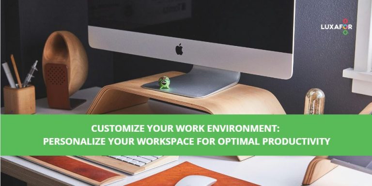 Customize Your Work Environment: Personalize Your Workspace for Optimal Productivity