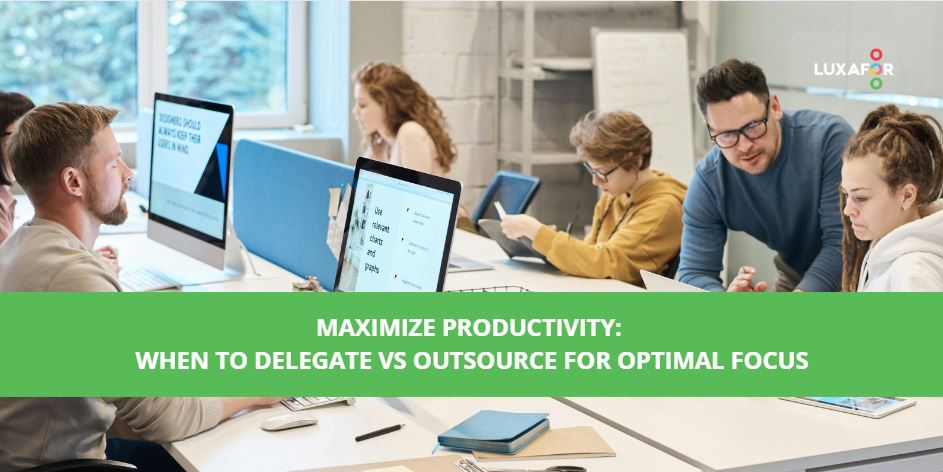 maximize productivity delegate vs outsource