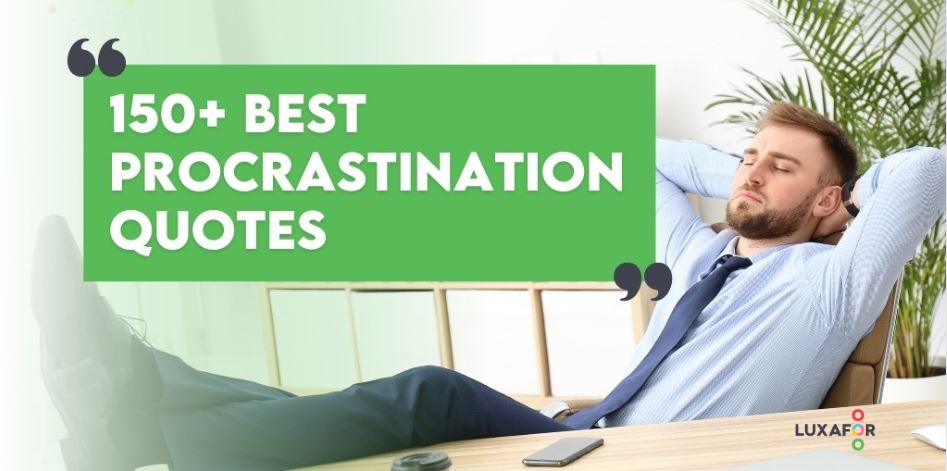 Best 150 procrastination quotes