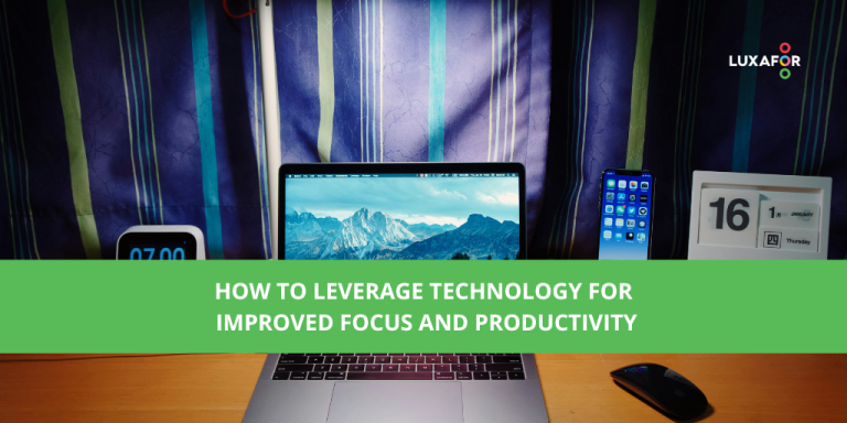 How to Use Tech to Improve Focus and Productivity