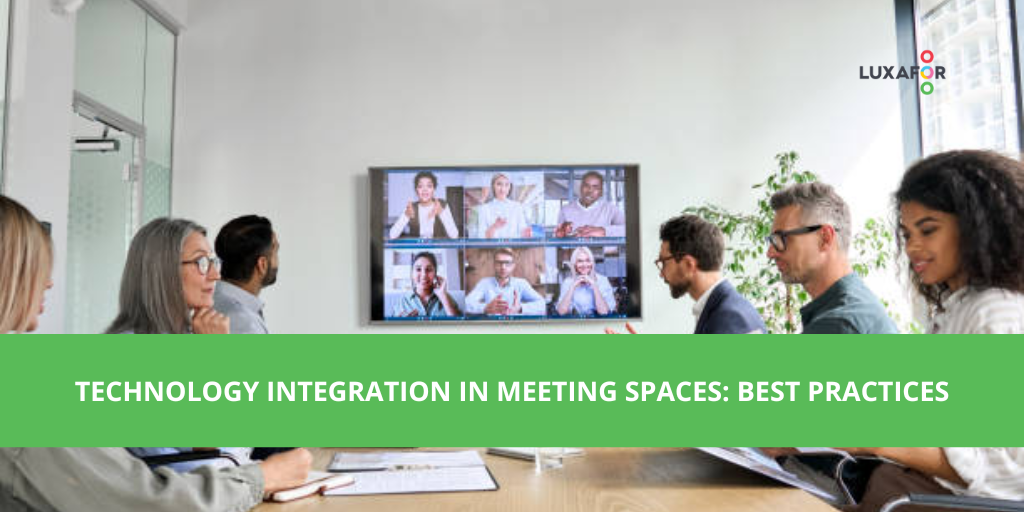 Technology Integration in Meeting Spaces: Best Practices