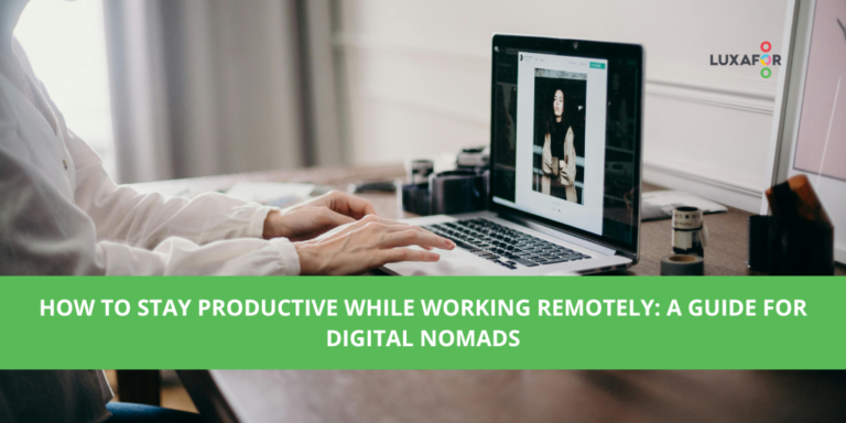 How to Stay Productive While Working Remotely: A Guide for Digital Nomads