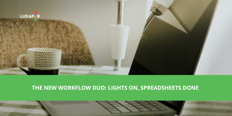 The New Workflow Duo: Lights On, Spreadsheets Done
