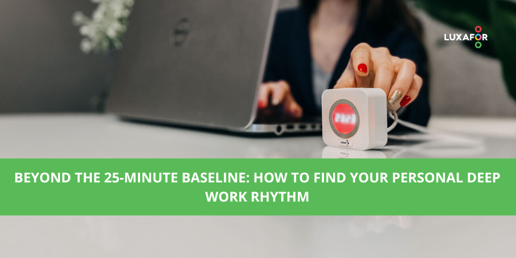 Beyond the 25-Minute Baseline: How to Find Your Personal Deep Work Rhythm 1 Beyond the 25-Minute Baseline: How to Find Your Personal Deep Work Rhythm